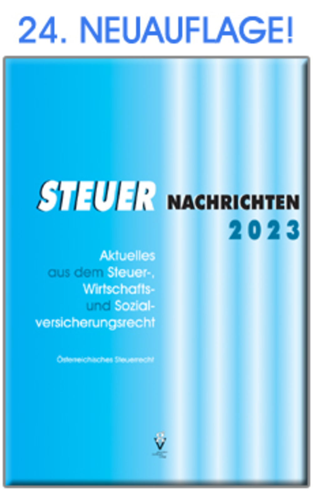 STEUER NACHRICHTEN 2023 Aktuelles aus dem Steuer-, Wirtschafts- und Sozialversicherungsrecht