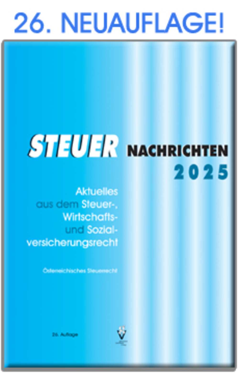 STEUER NACHRICHTEN 2025 Aktuelles aus dem Steuer-, Wirtschafts- und Sozialversicherungsrecht